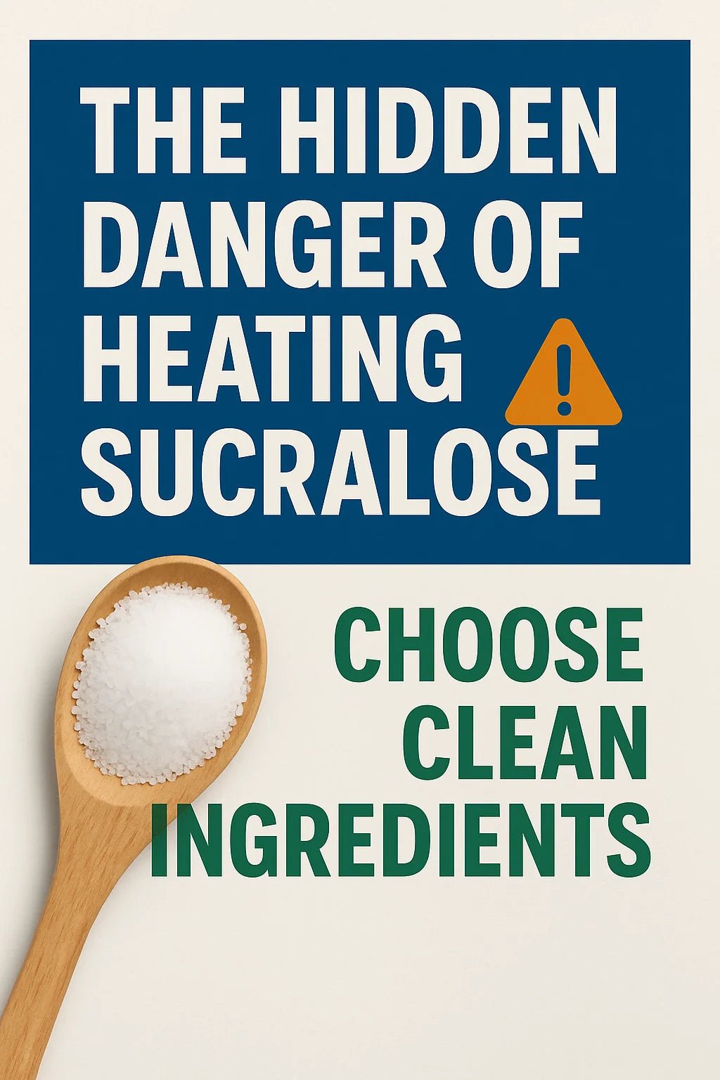 The Hidden Danger of Sucralose: Why Heating It Can Create Harmful By-Products - ProteinSnackShop