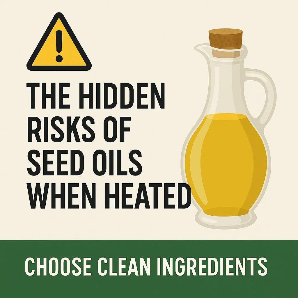 Why Seed Oils Can Create Harmful By-Products When Heated (And Why We Don’t Use Them) - ProteinSnackShop